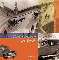 Dai Fiacres ai Taxi - Centoventicinque anni di trasporto pubblico non collettivo a Firenze (1820-1945)