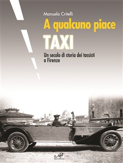 A qualcuno piace taxi
 - Un secolo di storia dei tassisti a Firenze