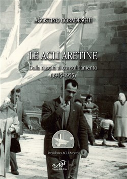 Le Acli Aretine - Dalla nascita al consolidamento (1945-1955)