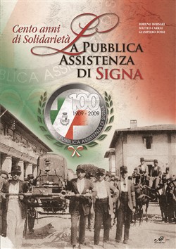 Cento anni di solidarietà. La Pubblica Assistenza di Signa (1909-2009)