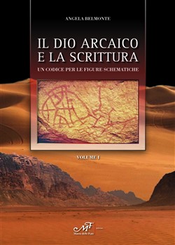 Il Dio arcaico e la scrittura - Un codice per le figure schematiche
Vol I e II (due volumi indivisibili)
