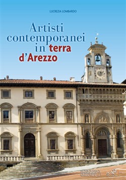 Artisti contemporanei in terra d'Arezzo