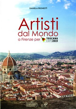 Artisti dal Mondo a Firenze per Toscana Expo 2015