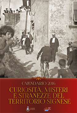 Curiosit, misteri e stranezze del territorio signese
 - Calendario 2016