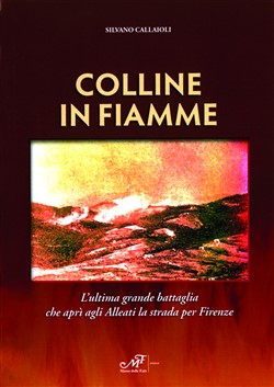 Colline in fiamme - L'ultima grande battaglia che aprì agli Alleati la strada per Firenze