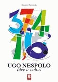 Ugo Nespolo.
Idee a colori