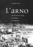 L'Arno.
Un fiume di vita, di storia, di libert