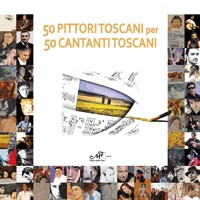50 Pittori Toscani per 50 Cantanti Toscani