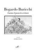 Bogardo Buricchi.
L'uomo il poeta lo scrittore